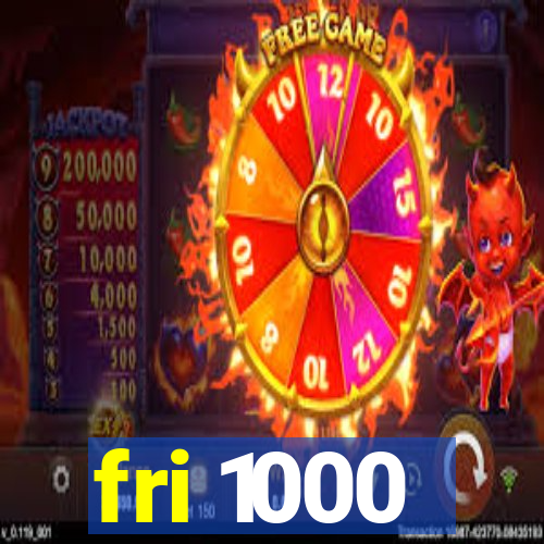 fri 1000